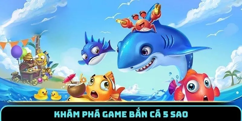 ban-ca-5-sao-gioi-thieu