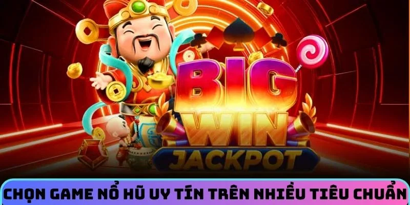 chon-game-no-hu-uy-tin-voi-tieu-chuan