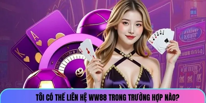 lien-he-ww88-trong-truong-hop-nao